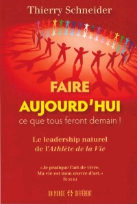 FAIRE AUJOURD'HUI CE QUE TOUS FERONT DEMAIN !