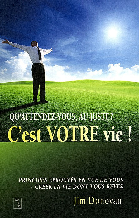 QU'ATTENDEZ-VOUS AU JUSTE ? C'EST VOTRE VIE !