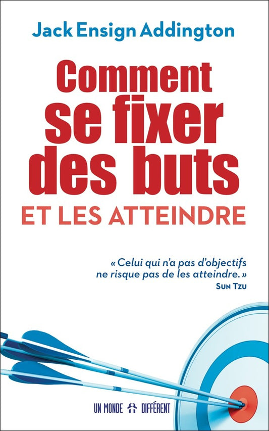 COMMENT SE FIXER DES BUTS ET LES ATTEINDRE