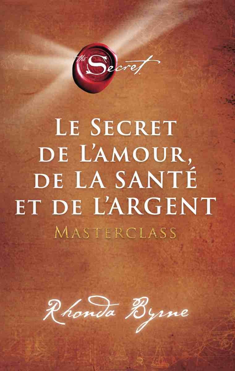 LE SECRET DE L'AMOUR, DE LA SANTÉ ET DE L'ARGENT