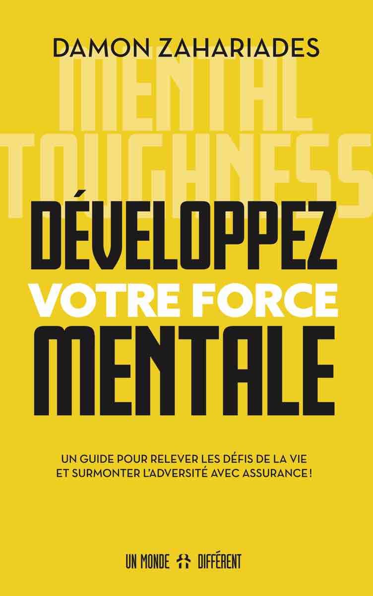 DEVELOPPEZ VOTRE FORCE MENTALE