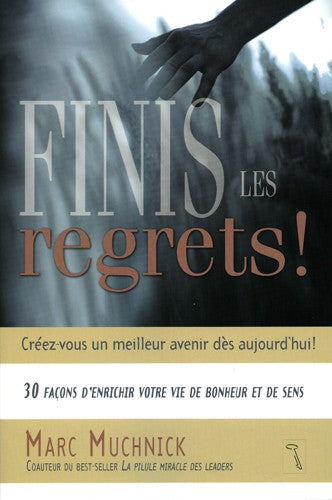 FINIS LES REGRETS !