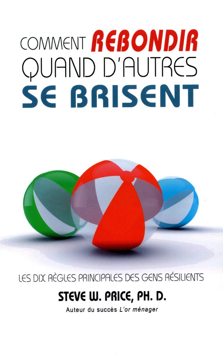 COMMENT REBONDIR QUAND D'AUTRES SE BRISENT