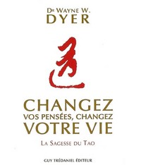CHANGEZ VOS PENSEES, CHANGEZ VOTRE VIE