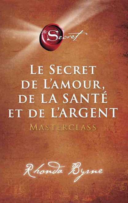 LE SECRET DE L'AMOUR, DE LA SANTÉ ET DE L'ARGENT
