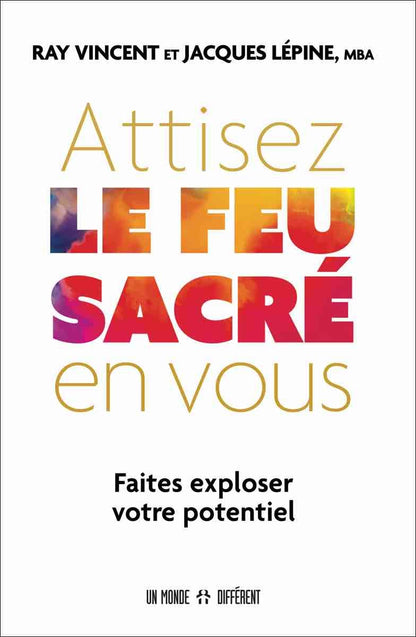 ATTISEZ LE FEU SACRÉ EN VOUS
